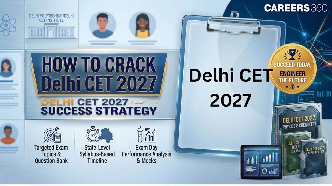 How to Crack Delhi CET 2027? Check Preparation Strategy, Study Plan, Tips & Best Books